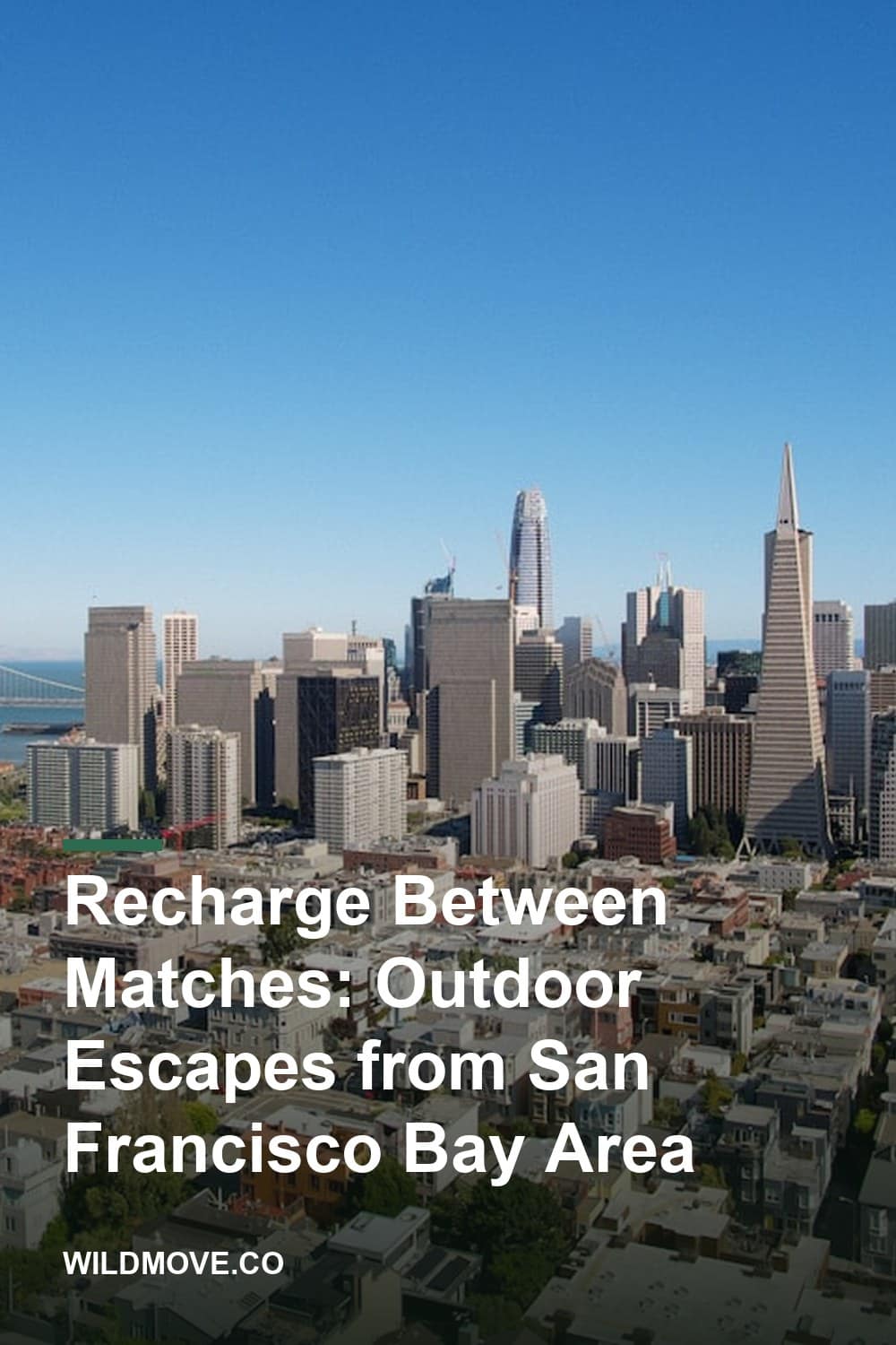 Recharge Between Matches: Outdoor Escapes from San Francisco Bay Area